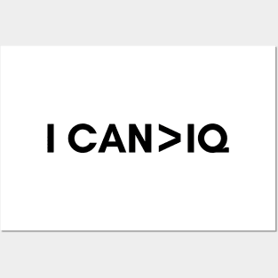 I can is greater than IQ Posters and Art